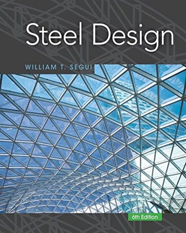 Steel Design (Activate Learning with these NEW titles from Engineering!) 6th Edition